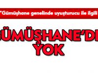 GÜMÜŞHANE'DE YOK
