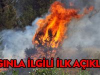 YANGINLA İLGİLİ İLK AÇIKLAMA