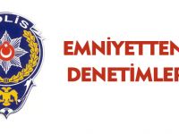 EMNİYETTEN DENETİMLER