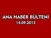 ANA HABER BÜLTENİ 14.09.2013