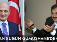 İKİ BAKAN BUGÜN GÜMÜŞHANE'DE OLACAK