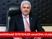 "SUYU BULANDIRMAK İSTEYENLER AMACINA ULAŞAMAYACAK"