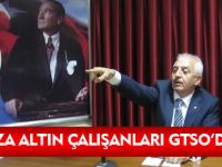 KOZA ALTIN ÇALIŞANLARI GTSO’DA