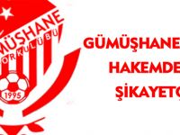 GÜMÜŞHANESPOR HAKEMDEN ŞİKAYETÇİ