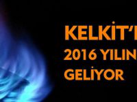KELKİT'E  2016 YILINDA GELİYOR