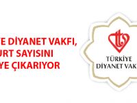 TÜRKİYE DİYANET VAKFI, YURT SAYISINI 20'YE ÇIKARIYOR