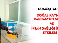 GÜMÜŞHANE'DE DOĞAL KAYNAKLI RADYASYON SEVİYESİ VE İNSAN SAĞLIĞI ÜZERİNDEKİ ETKİLERİ