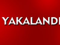 O ŞAHISLAR YAKALANDI