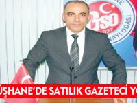 “GÜMÜŞHANE’DE SATILIK GAZETECİ YOKTUR”