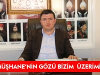 “GÜMÜŞHANE’NİN GÖZÜ BİZİM  ÜZERİMİZDE”