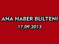 ANA HABER BÜLTENİ 17.09.2013