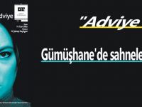 "Adviye" Gümüşhane'de sahnelenecek
