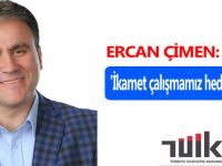 ÇİMEN: ''İKAMET ÇALIŞMAMIZ HEDEFİNE ULAŞTI.''