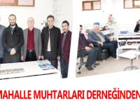 KÖY VE MAHALLE MUHTARLARI DERNEĞİNDEN ZİYARET