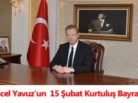 Valimiz Yücel Yavuz’un  15 Şubat Kurtuluş Bayramı Mesajı;