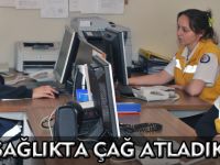 SAĞLIKTA ÇAĞ ATLADIK