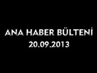 ANA HABER BÜLTENİ 20.09.2013