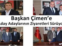 Başkan Çimen’e Aday Adaylarının Ziyaretleri Sürüyor