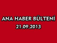 ANA HABER BÜLTENİ 21.09.2013