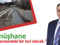 “Gümüşhane dağların arasındaki bir inci olacak.”