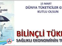 BİLİNÇLİ TÜKETİCİ SAĞLIKLI EKONOMİNİN TEMELİDİR