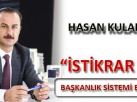 HASAN KULAKSIZ; “İSTİKRAR İÇİN BAŞKANLIK SİSTEMİ ELZEMDİR”