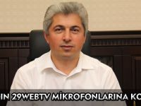 GÜNAYDIN 29WEBTV MİKROFONLARINA KONUŞTU