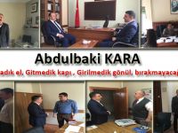 Abdulbaki KARA ; “Sıkılmadık el, Gitmedik kapı , Girilmedik gönül, bırakmayacağım.”