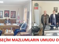 “GENEL SEÇİM MAZLUMLARIN UMUDU OLACAK”
