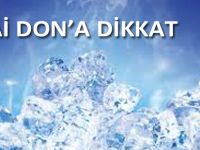 ZİRAİ DON’A DİKKAT