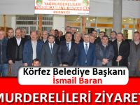 BAŞKAN BARAN, YAĞMURDERELİLERİ ZİYARET ETTİ