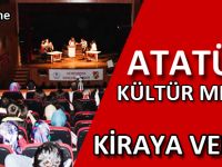ATATÜRK KÜLTÜR MERKEZİ KİRAYA VERİLDİ