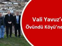 Vali Yavuz’dan Övündü Köyü’ne Ziyaret