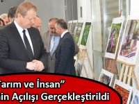 “Tarım ve İnsan” Sergisi’nin Açılışı Gerçekleştirildi
