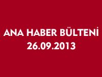 ANA HABER BÜLTENİ 26.09.2013