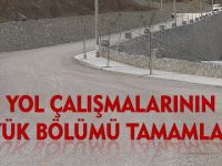 YOL ÇALIŞMALARININ BÜYÜK BÖLÜMÜ TAMAMLANDI