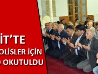 KELKİT’TE ŞEHİT POLİSLER İÇİN MEVLİD OKUTULDU