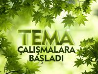 TEMA FAALİYETLERE BAŞLADI