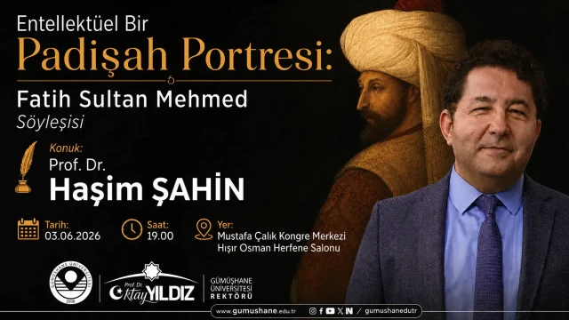 Gümüşhane'de Çağlar Ötesi Buluşma: Prof. Dr. Haşim Şahin Fatih Sultan Mehmed'i Anlatacak!