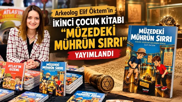 Arkeolog Elif Öktem’in İkinci Çocuk Kitabı “Müzedeki Mührün Sırrı” Yayımlandı