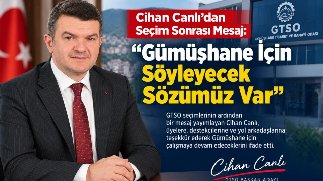 Cihan Canlı’dan Seçim Sonrası Mesaj: “Gümüşhane İçin Söyleyecek Sözümüz Var”