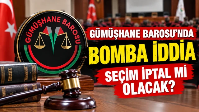 Gümüşhane Barosu’nda bomba iddia! Seçim İptal mi olacak?
