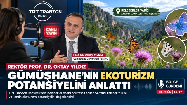 Rektör Prof. Dr. Oktay Yıldız Gümüşhane'nin Ekoturizm Potansiyelini Anlattı